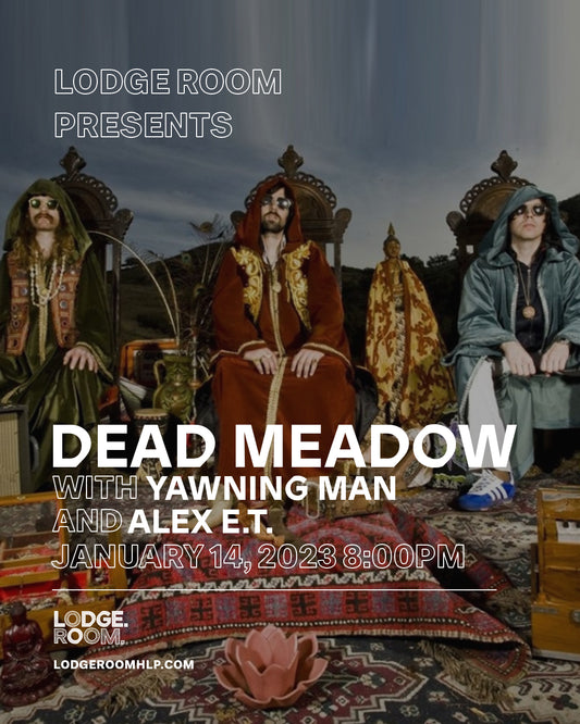 Jan 14th Dead Meadow, Yawning Man, and Alex E.T. at Lodge Room, Los Angeles